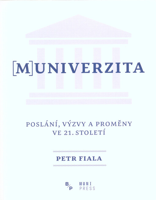 (M)univerzita :poslání, výzvy a proměny ve 21. století : Masarykově univerzitě k 100. výročí založení