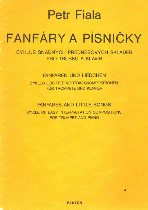 Fanfáry a písničky : cyklus snadných přednesových skladeb pro trubku a klavír = Fanfaren und Liedchen : Zyklus leichter Vortragskompositionen für Trompete und Klavier = Fanfares and little songs : cycle of easy interpretation compositions for trumpet and 