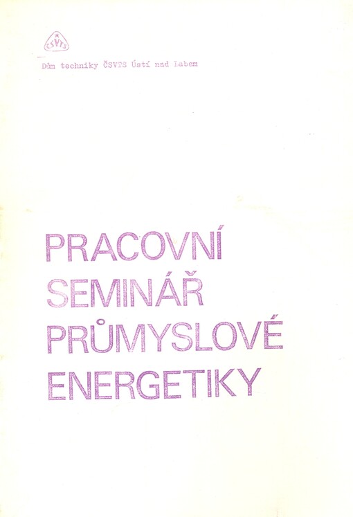 Pracovní seminář průmyslové energetiky :[poř.] Dům techniky ČSVTS Ústí nad Labem 1988 : [sborník přednášek]