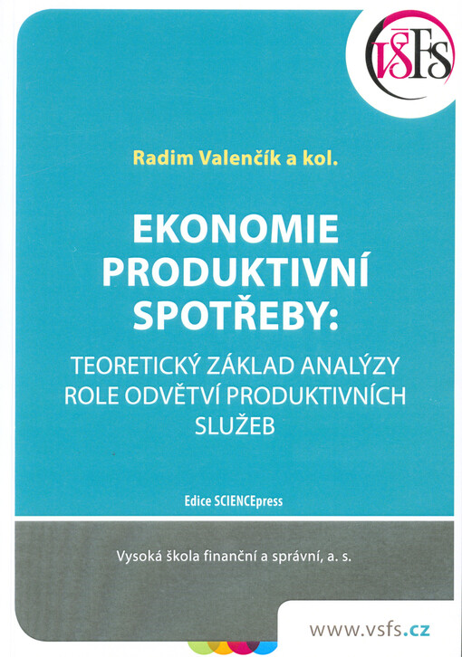 Ekonomie produktivní spotřeby : teoretický základ analýzy role odvětví produktivních služeb