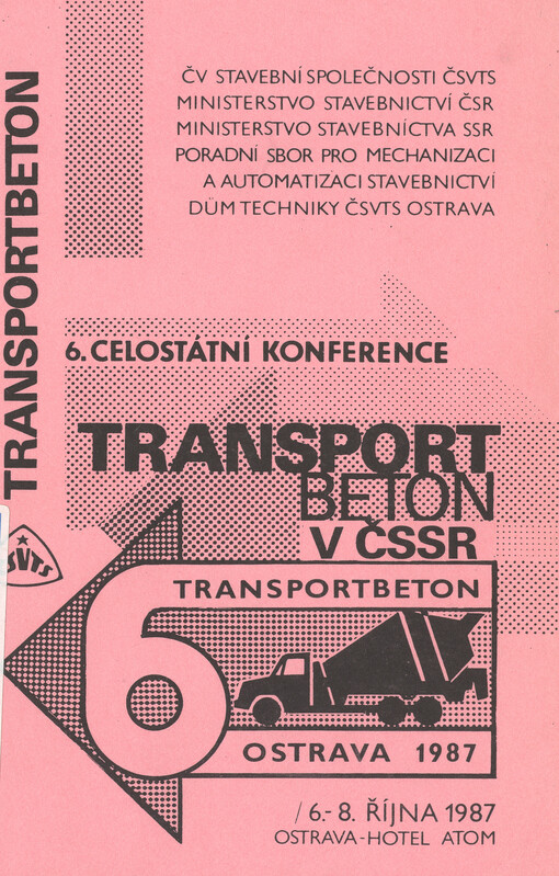 Transportbeton v ČSSR :Sborník přednášek pro účastníky 6. celost. konf. v Ostravě 6.-8. 10. 1987, [poř.] ČV stavbební spol. ČSVTS... [aj.]