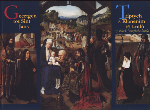 Geertgen tot Sint Jans :triptych s Klaněním tří králů ze sbírek Pražského hradu