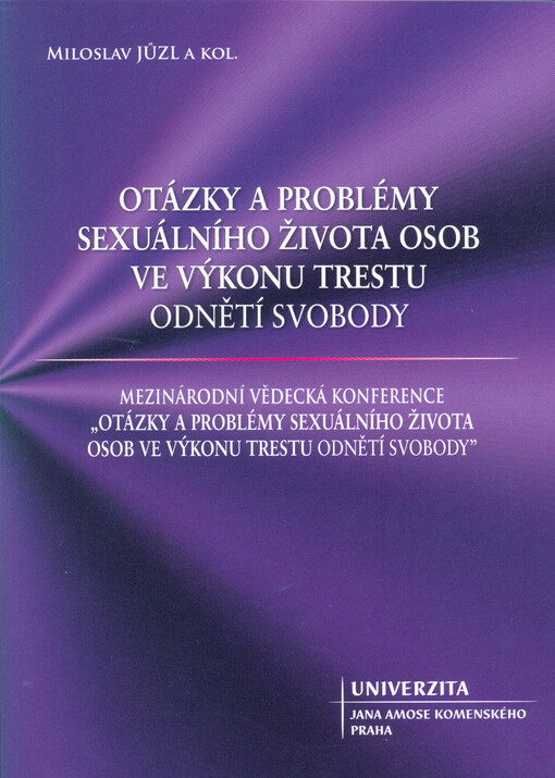 Otázky a problémy sexuálního života osob ve výkonu trestu odnětí svobody : mezinárodní vědecká konference : Praha 2018
