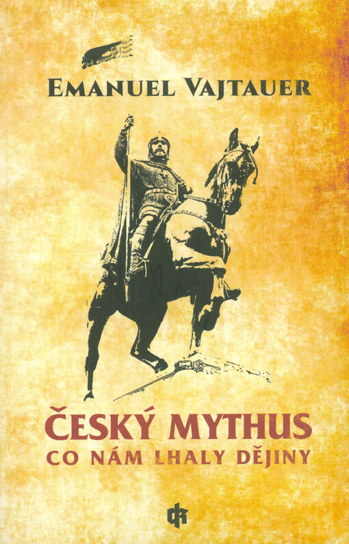 Český mythus : co nám lhaly dějiny