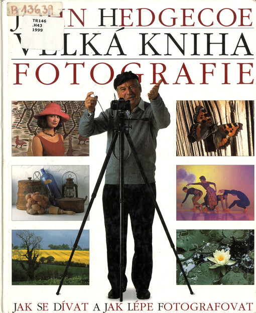 Velká kniha fotografie: [jak se dívat a jak lépe fotografovat]