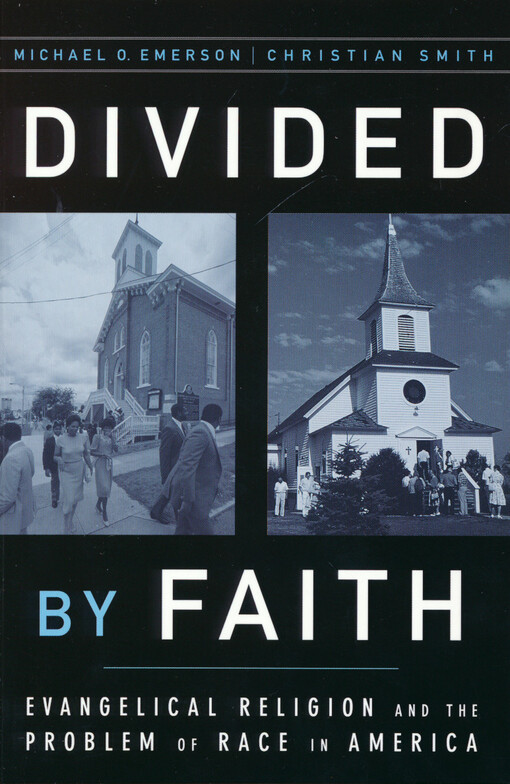 Divided by faith : evangelical religion and the problem of race in America