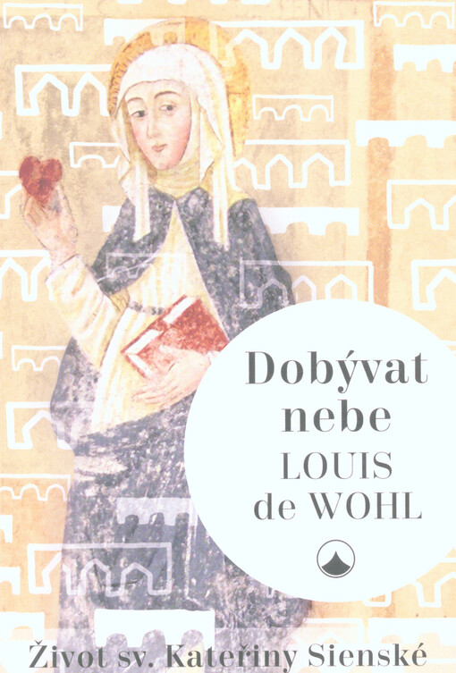 Dobývat nebe - Život svaté Kateřiny Sienské