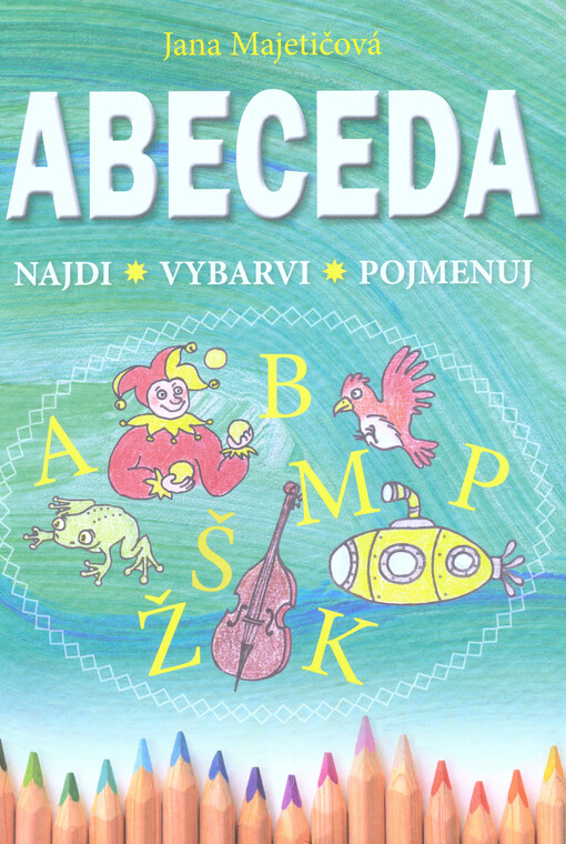 Abeceda : najdi, vybarvi, pojmenuj