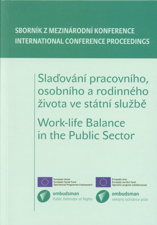 Slaďování pracovního, osobního a rodinného života ve státní službě : sborník z mezinárodní konference = Work-life balance in the public sector : international conference proceedings