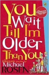 You wait till I'm older than you /poems