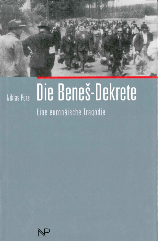 Die Beneš-Dekrete : eine europäische Tragödie