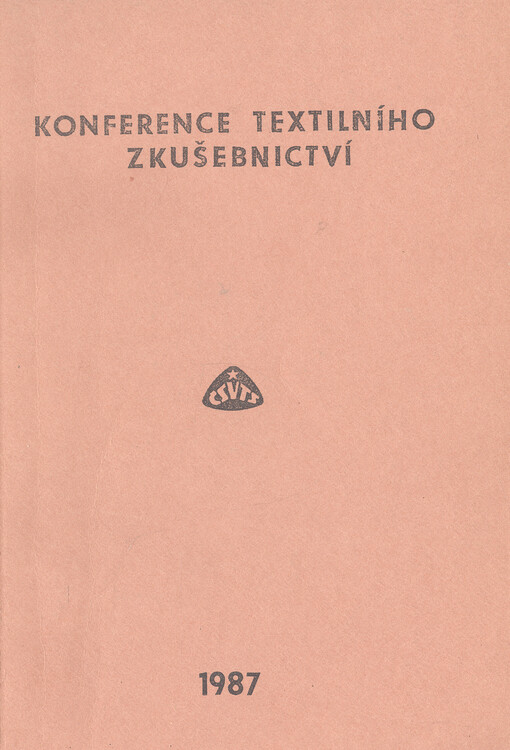 Sborník přednášek z IV. celostátní Konferenci textilního zkušebnictví se zahraniční účastí ve dnech 30.9.-1.10.1987, Hradec Králové