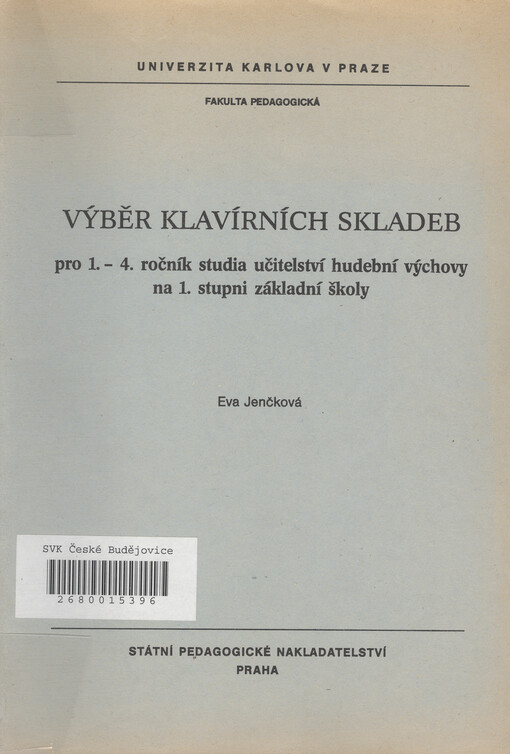 Výběr klavírních skladeb pro první - čtvrtý ročník studia učitelství hudební výchovy na 1. stupni základní školy: určeno pro posl. fak. pedag
