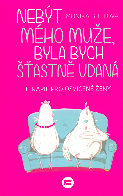 Nebýt mého muže, byla bych šťastně vdaná