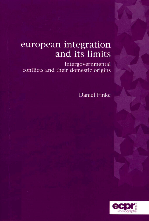 European integration and its limits : intergovernmental conflicts and their domestic origins