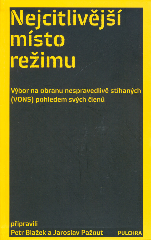 Nejcitlivější místo režimu: Výbor na obranu nespravedlivě stíhaných pohledem svých členů : (diskusní setkání 19. října 2007)
