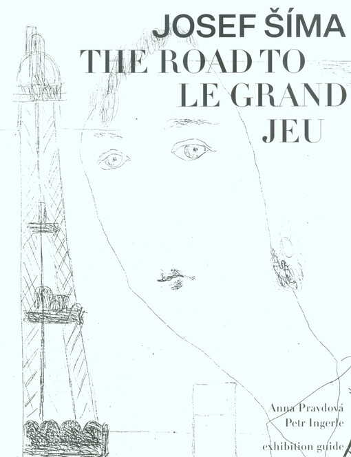 Josef Šíma : the road to le Grand jeu : exhibition guide