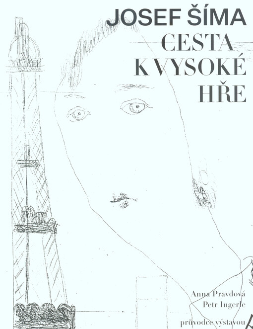 Josef Šíma : cesta k Vysoké hře : průvodce výstavou