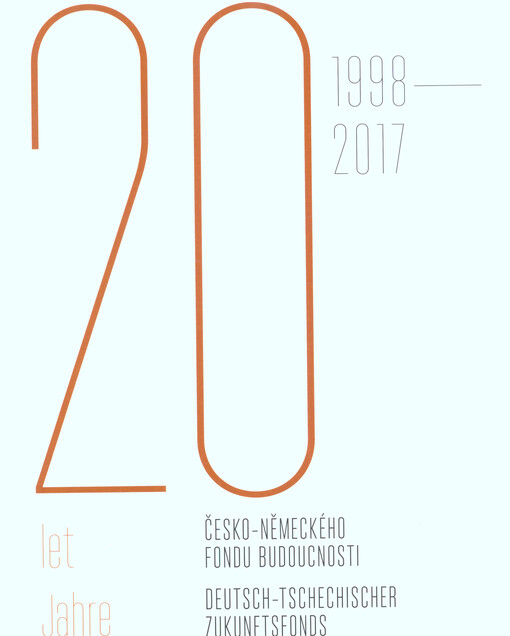 20 let Česko-německého fondu budoucnosti = 20 Jahre Deutsch-tschechischer Zukunftsfonds : 1998-2017