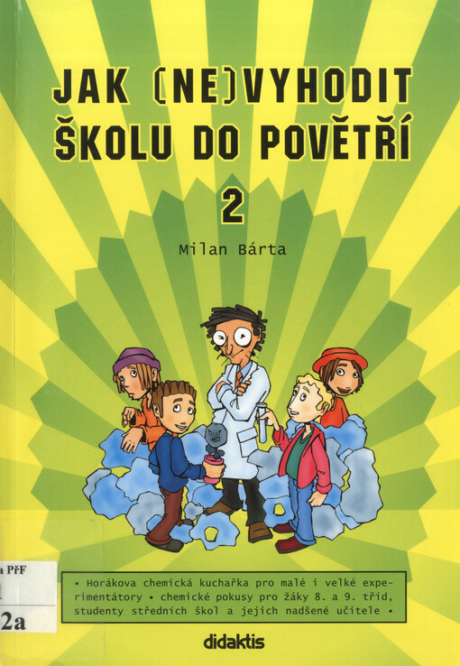 Jak (ne)vyhodit školu do povětří: [Horákova chemická kuchařka pro malé i velké experimentátory : chemické pokusy pro žáky 8. a 9. tříd, studenty středních škol a jejich nadšené učitele]