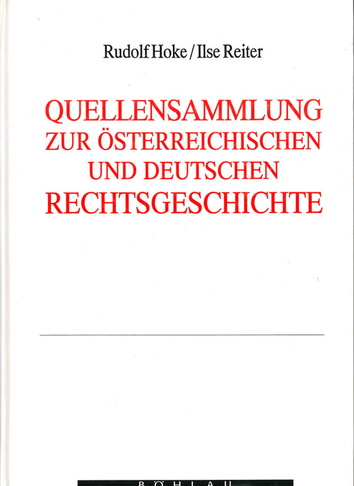 Quellensammlung zur Österreichischen und Deutschen Rechtsgeschichte : vornehmlich für den Studiengebrauch