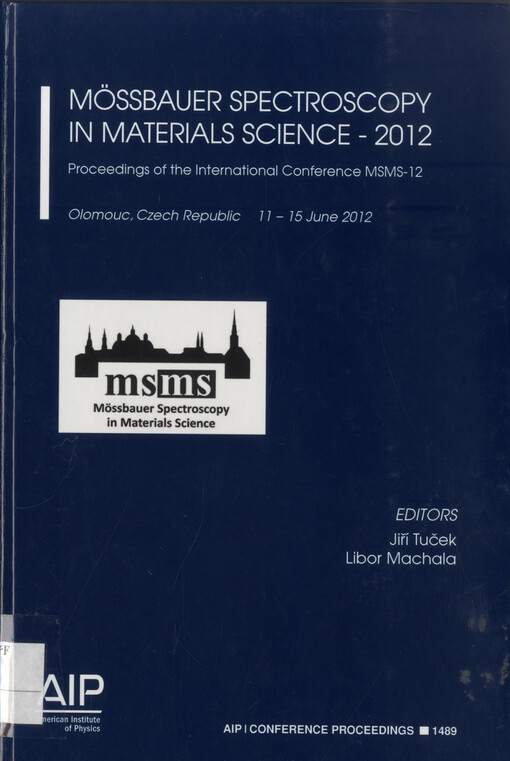 Mössbauer spectroscopy in materials science - 2012 :proceedings of the International Conference MSMS-12, Olomouc, Czech Republic, 11-15 June 2012
