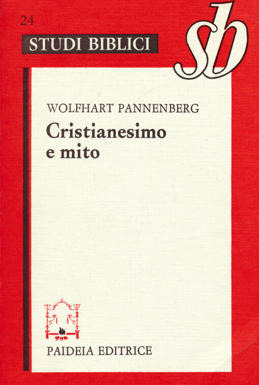 Cristianesimo e mito : nuove prospettive del mito nella tradizione biblica e cristiana