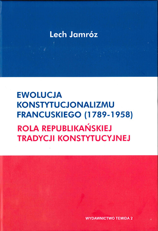 Ewolucja konstytucjonalizum francuskiego (1789-1950) : Rola republikańskiej tradycji konstytucyjnej