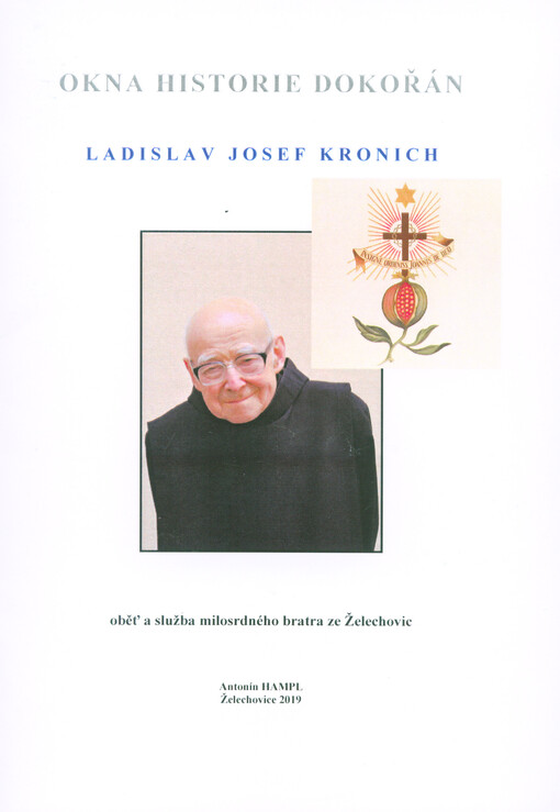 Ladislav Josef Kronich : oběť a služba milosrdného bratra ze Želechovic