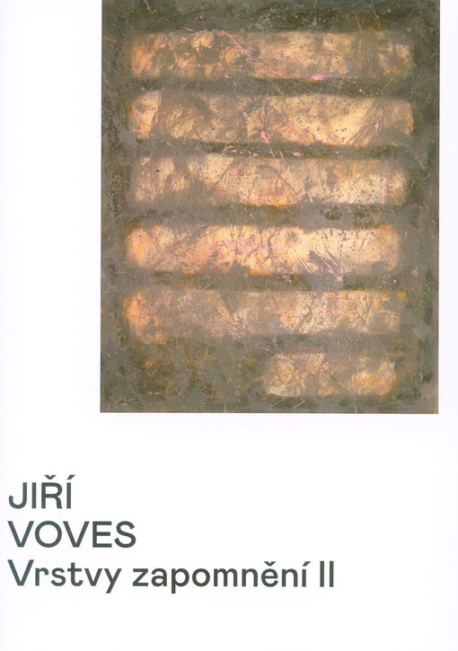 Jiří Voves : vrstvy zapomnění II