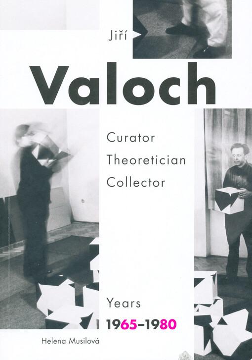Jiří Valoch : curator, theoretician, collector : years 1965-1980