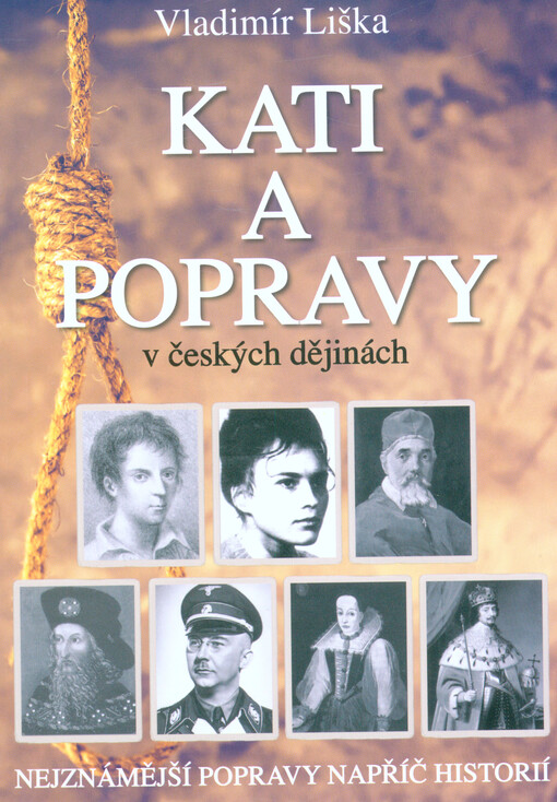 Kati a popravy : v českých dějinách : nejznámější popravy napříč historií