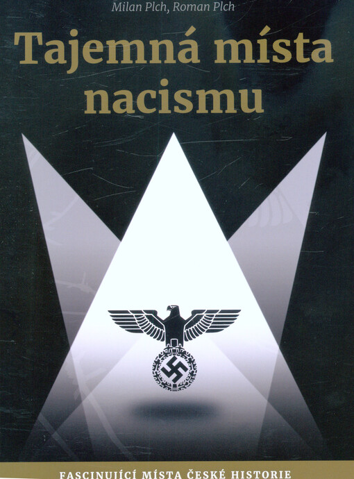 Tajemná místa nacismu : fascinující místa české historie
