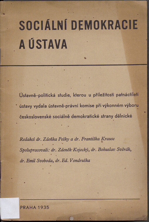 Sociální demokracie a ústava :ústavně-politická studie, kterou u příležitosti patnáctiletí ústavy vydala ústavně-právní komise při výkonném výboru českosl. sociálně demokratické strany dělnické