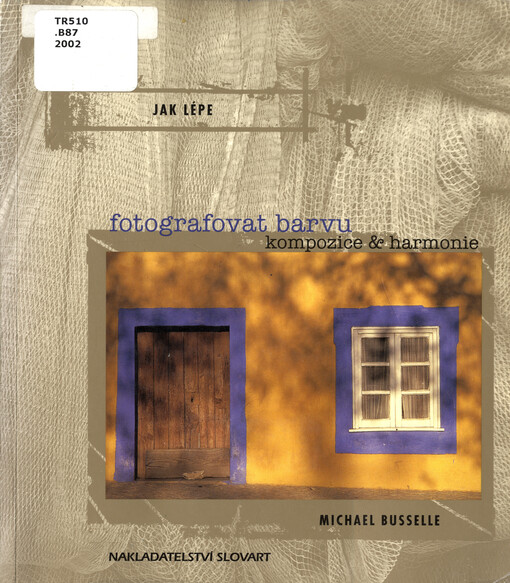 Jak lépe fotografovat barvu : kompozice & harmonie