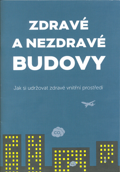 Zdravé a nezdravé budovy : jak si udržovat zdravé vnitřní prostředí