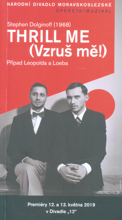 Stephen Dolginoff (1968), Thrill me = (Vzruš mě!) : případ Leopolda a Loeba : premiréry 12. a 13. května 2019 v 19.00 hodin v Divadle 