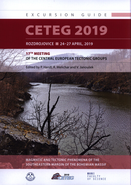 CETEG 2019 : 17th Meeting of the Central European Tectonic Groups : Rozdrojovice, 24-27 April, 2019 : excursion guide : magmatic and tectonic phenomena of the Southeastern margin of the Bohemian Massif