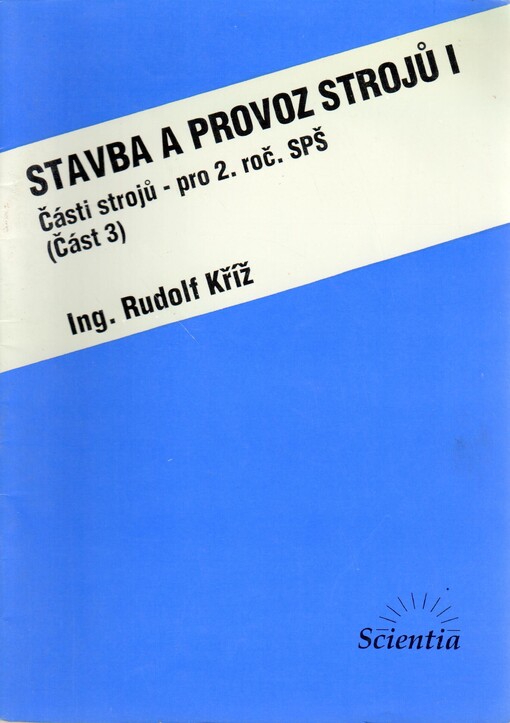 Stavba a provoz strojů I : části strojů. (Část 3)