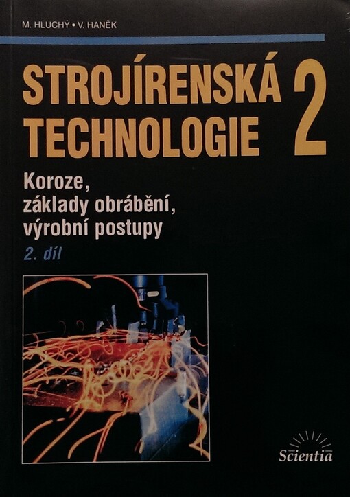 Strojírenská technologie 2. 2. díl, Koroze, základy obrábění, výrobní postupy