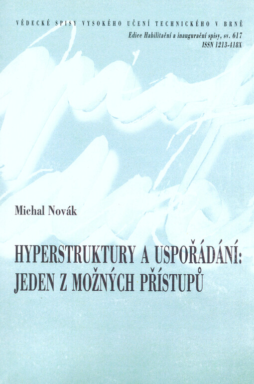 Hyperstruktury a uspořádání: jeden z možných přístupů = Hyperstructures and ordering: one possible approach : zkrácená verze habilitační práce v oboru aplikovaná matematika