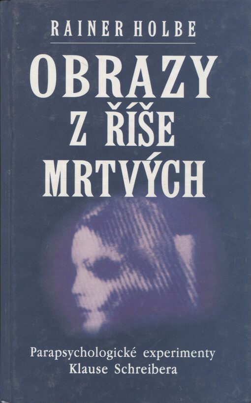 Obrazy z říše mrtvých: parapsychologické experimenty Klause Schreibera dokumentované na 105 fotografiích