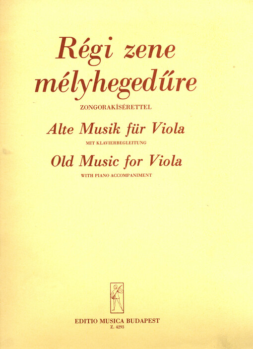 Régi zene mélyhegedüre : zongorakísérettel : átiratok a XVII-XVIII. század muzsikájából az elsö fekvésben = Alte Musik für Viola : mit Klavierbegleitung : Werke aus dem XVII-XVIII. Jahrhundert für Viola in der ersten Lage gesetzt = Old music for viola : w