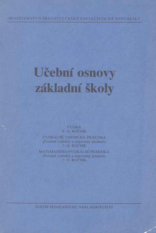 Učební osnovy základní školy : fyzika 6.-8. ročník, fyzikálně chemická praktika (Povinně volitelný a nepovinný předmět) 7.-8.ročník, matematicko-fyzikální praktika (Povinně volitelný a nepovinný předmět 7.-8. ročník