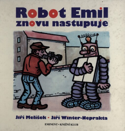 Robot Emil znovu nastupuje :román pro děti, mládež i pamětníky
