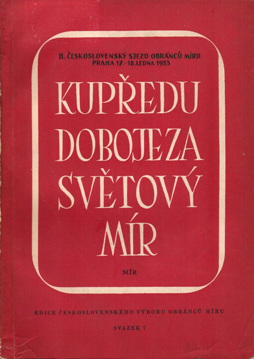 Kupředu do boje za světový mír :II. československý sjezd obránců míru, Praha 17.-18. ledna 1953
