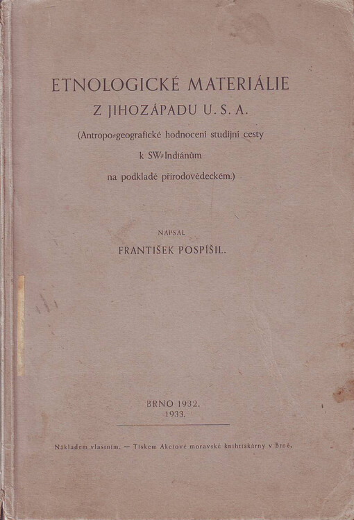 Etnologické materiálie z jihozápadu U.S.A. :[antropo-geografické hodnocení studijní cesty k SW-Indiánům na podkladě přírodovědeckém].Díl I