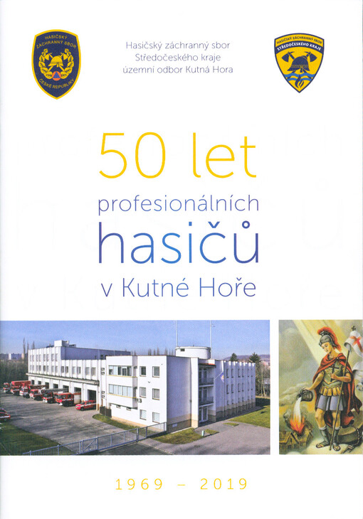 50 let profesionálních hasičů v Kutné Hoře : 1969-2019