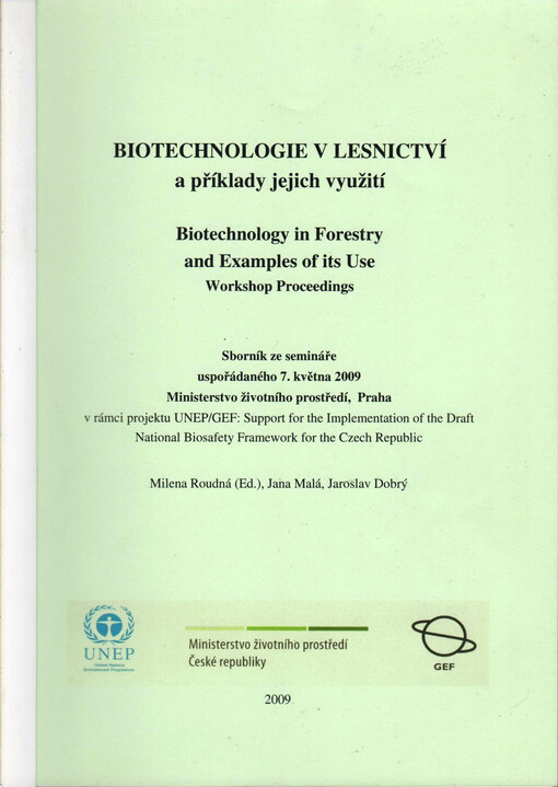 Biotechnologie v lesnictví a příklady jejich využití ... : sborník ze semináře ... = Biotechnology in Forestry and Examples of its Use ... : workshop proceedings : Ministerstvo životního prostředí, Praha