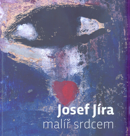 Josef Jíra : malíř srdcem